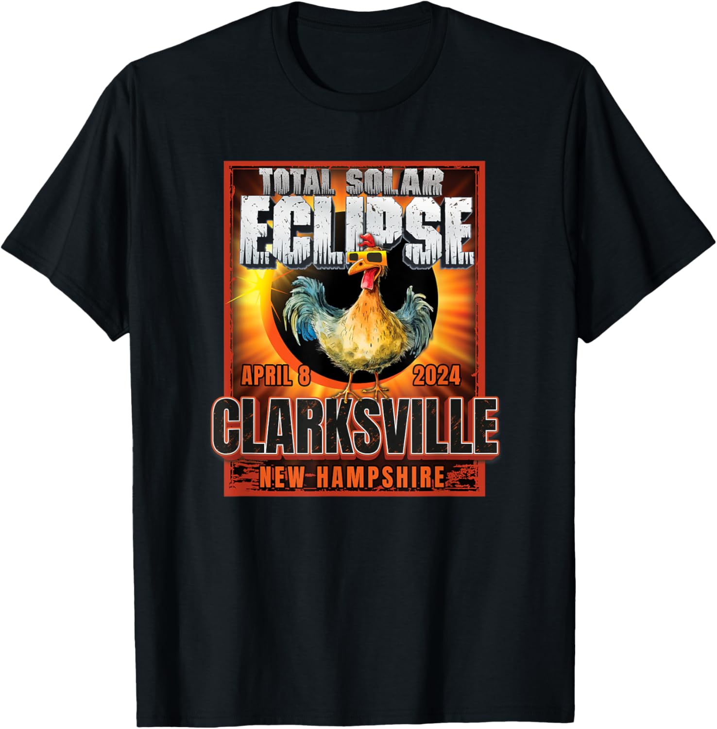 Clarksville NH Total Solar Eclipse Funny Chicken T-Shirt